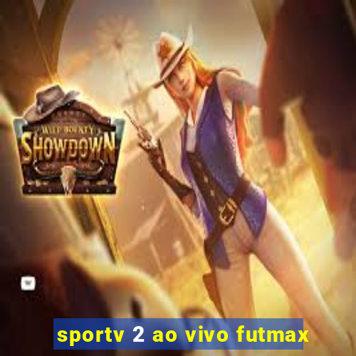 sportv 2 ao vivo futmax